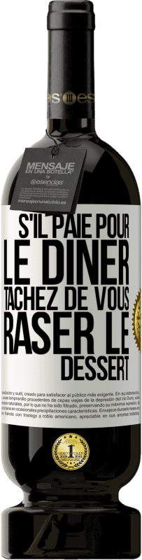 49,95 € Envoi gratuit | Vin rouge Édition Premium MBS® Réserve S'il paie pour le dîner, tâchez de vous raser le dessert Étiquette Blanche. Étiquette personnalisable Réserve 12 Mois Récolte 2016 Tempranillo