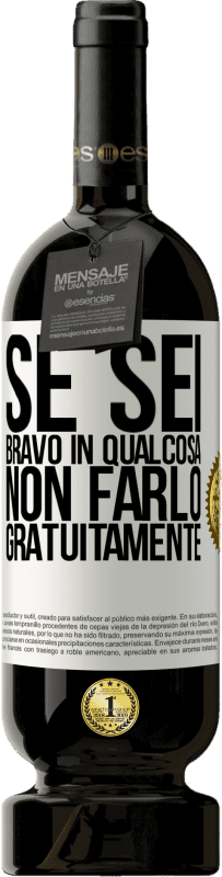 49,95 € Spedizione Gratuita | Vino rosso Edizione Premium MBS® Riserva Se sei bravo in qualcosa, non farlo gratuitamente Etichetta Bianca. Etichetta personalizzabile Riserva 12 Mesi Raccogliere 2015 Tempranillo