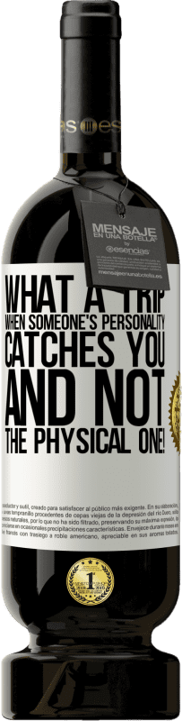 49,95 € 送料無料 | 赤ワイン プレミアム版 MBS® 予約する 物理的な人ではなく、誰かの人格があなたを捕まえるなんて、なんて旅行でしょう！ ホワイトラベル. カスタマイズ可能なラベル 予約する 12 月 収穫 2016 Tempranillo