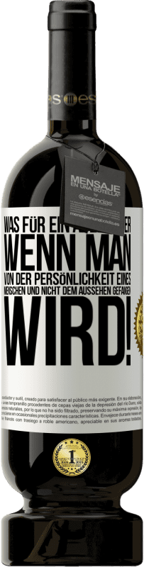 49,95 € Kostenloser Versand | Rotwein Premium Ausgabe MBS® Reserve Was für ein Abenteuer, wenn man von der Persönlichkeit eines Menschen und nicht dem Aussehen gefangen wird! Weißes Etikett. Anpassbares Etikett Reserve 12 Monate Ernte 2015 Tempranillo