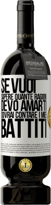 49,95 € Spedizione Gratuita | Vino rosso Edizione Premium MBS® Riserva Se vuoi sapere quante ragioni devo amarti, dovrai contare i miei battiti Etichetta Bianca. Etichetta personalizzabile Riserva 12 Mesi Raccogliere 2014 Tempranillo