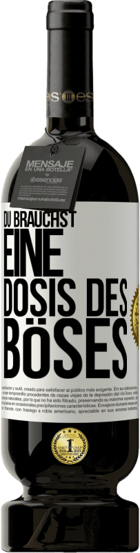 49,95 € Kostenloser Versand | Rotwein Premium Ausgabe MBS® Reserve Du brauchst eine Dosis des Böses Weißes Etikett. Anpassbares Etikett Reserve 12 Monate Ernte 2015 Tempranillo