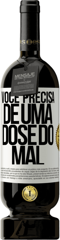 49,95 € Envio grátis | Vinho tinto Edição Premium MBS® Reserva Você precisa de uma dose do mal Etiqueta Branca. Etiqueta personalizável Reserva 12 Meses Colheita 2015 Tempranillo