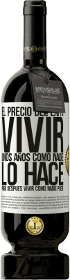 49,95 € Envío gratis | Vino Tinto Edición Premium MBS® Reserva El precio del éxito. Vivir unos años como nadie lo hace, para después vivir como nadie puede Etiqueta Blanca. Etiqueta personalizable Reserva 12 Meses Cosecha 2015 Tempranillo