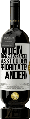 49,95 € Kostenloser Versand | Rotwein Premium Ausgabe MBS® Reserve Um dein Leben zu verändern, musst du deine Prioritäten ändern Weißes Etikett. Anpassbares Etikett Reserve 12 Monate Ernte 2014 Tempranillo