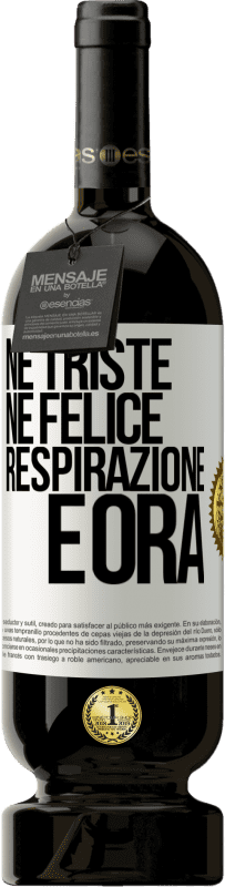 49,95 € Spedizione Gratuita | Vino rosso Edizione Premium MBS® Riserva Né triste né felice. Respirazione e ora Etichetta Bianca. Etichetta personalizzabile Riserva 12 Mesi Raccogliere 2016 Tempranillo