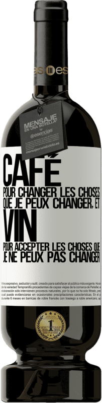 49,95 € Envoi gratuit | Vin rouge Édition Premium MBS® Réserve CAFÉ pour changer les choses que je peux changer, et VIN pour accepter les choses que je ne peux pas changer Étiquette Blanche. Étiquette personnalisable Réserve 12 Mois Récolte 2016 Tempranillo