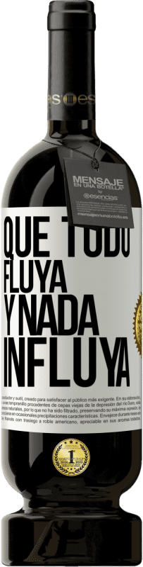 49,95 € Envío gratis | Vino Tinto Edición Premium MBS® Reserva Que todo fluya y nada influya Etiqueta Blanca. Etiqueta personalizable Reserva 12 Meses Cosecha 2015 Tempranillo