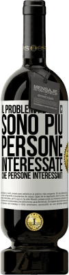 49,95 € Spedizione Gratuita | Vino rosso Edizione Premium MBS® Riserva Il problema è che ci sono più persone interessate che persone interessanti Etichetta Bianca. Etichetta personalizzabile Riserva 12 Mesi Raccogliere 2016 Tempranillo
