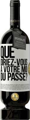 49,95 € Envoi gratuit | Vin rouge Édition Premium MBS® Réserve Que diriez-vous à votre moi du passé? Étiquette Blanche. Étiquette personnalisable Réserve 12 Mois Récolte 2015 Tempranillo