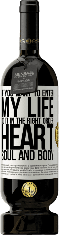 49,95 € 免费送货 | 红酒 高级版 MBS® 预订 如果您想进入我的生活，请按照正确的顺序进行：心脏，灵魂和身体 白标. 可自定义的标签 预订 12 个月 收成 2016 Tempranillo