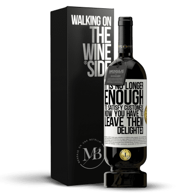 «It is no longer enough to satisfy customers. Now you have to leave them delighted» Premium Edition MBS® Reserve