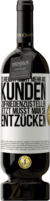 49,95 € Kostenloser Versand | Rotwein Premium Ausgabe MBS® Reserve Es reicht nicht mehr aus, Kunden zufriedenzustellen. Jetzt musst man sie entzücken Weißes Etikett. Anpassbares Etikett Reserve 12 Monate Ernte 2015 Tempranillo