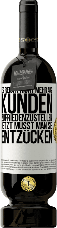 49,95 € Kostenloser Versand | Rotwein Premium Ausgabe MBS® Reserve Es reicht nicht mehr aus, Kunden zufriedenzustellen. Jetzt musst man sie entzücken Weißes Etikett. Anpassbares Etikett Reserve 12 Monate Ernte 2015 Tempranillo