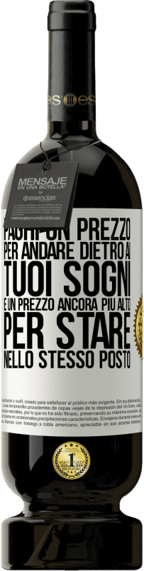 49,95 € Spedizione Gratuita | Vino rosso Edizione Premium MBS® Riserva Paghi un prezzo per andare dietro ai tuoi sogni e un prezzo ancora più alto per stare nello stesso posto Etichetta Bianca. Etichetta personalizzabile Riserva 12 Mesi Raccogliere 2015 Tempranillo