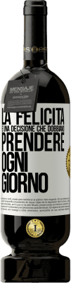 49,95 € Spedizione Gratuita | Vino rosso Edizione Premium MBS® Riserva La felicità è una decisione che dobbiamo prendere ogni giorno Etichetta Bianca. Etichetta personalizzabile Riserva 12 Mesi Raccogliere 2015 Tempranillo