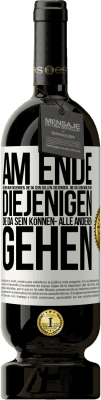 49,95 € Kostenloser Versand | Rotwein Premium Ausgabe MBS® Reserve Am Ende bleiben nur diejenigen, die da sein sollen, diejenigen , die da sein wollen und diejenigen die da sein können- Alle ande Weißes Etikett. Anpassbares Etikett Reserve 12 Monate Ernte 2014 Tempranillo