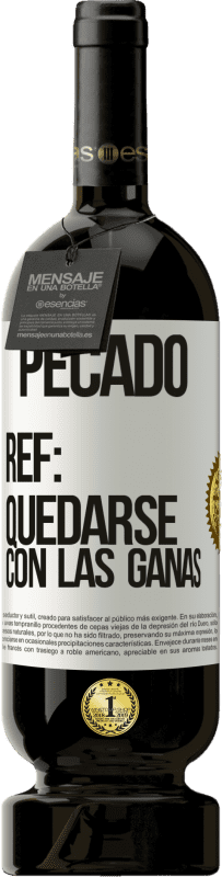 49,95 € Envío gratis | Vino Tinto Edición Premium MBS® Reserva Pecado. Ref: quedarse con las ganas Etiqueta Blanca. Etiqueta personalizable Reserva 12 Meses Cosecha 2015 Tempranillo