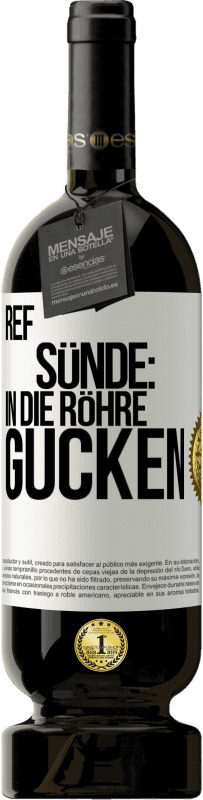 49,95 € Kostenloser Versand | Rotwein Premium Ausgabe MBS® Reserve RefSünde: in die Röhre gucken Weißes Etikett. Anpassbares Etikett Reserve 12 Monate Ernte 2015 Tempranillo