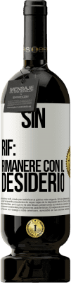 49,95 € Spedizione Gratuita | Vino rosso Edizione Premium MBS® Riserva Sin. Rif: rimanere con il desiderio Etichetta Bianca. Etichetta personalizzabile Riserva 12 Mesi Raccogliere 2015 Tempranillo