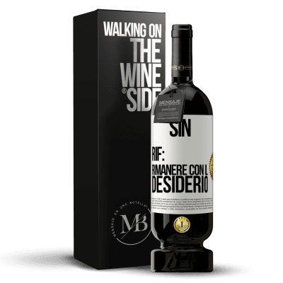 «Sin. Rif: rimanere con il desiderio» Edizione Premium MBS® Riserva