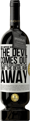 49,95 € Free Shipping | Red Wine Premium Edition MBS® Reserve what happens when a man gets angry? The devil comes out. What happens when a woman gets angry? That the devil runs away White Label. Customizable label Reserve 12 Months Harvest 2015 Tempranillo
