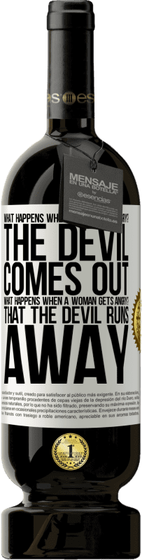 49,95 € Free Shipping | Red Wine Premium Edition MBS® Reserve what happens when a man gets angry? The devil comes out. What happens when a woman gets angry? That the devil runs away White Label. Customizable label Reserve 12 Months Harvest 2014 Tempranillo