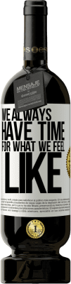 49,95 € 免费送货 | 红酒 高级版 MBS® 预订 我们总是有时间去感受自己的感受 白标. 可自定义的标签 预订 12 个月 收成 2016 Tempranillo