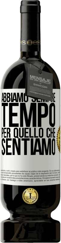 49,95 € Spedizione Gratuita | Vino rosso Edizione Premium MBS® Riserva Abbiamo sempre tempo per quello che sentiamo Etichetta Bianca. Etichetta personalizzabile Riserva 12 Mesi Raccogliere 2015 Tempranillo