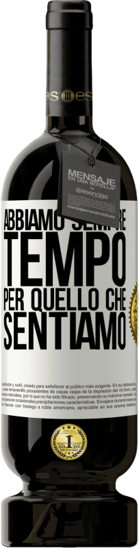 49,95 € Spedizione Gratuita | Vino rosso Edizione Premium MBS® Riserva Abbiamo sempre tempo per quello che sentiamo Etichetta Bianca. Etichetta personalizzabile Riserva 12 Mesi Raccogliere 2016 Tempranillo
