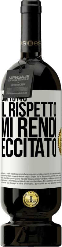 49,95 € Spedizione Gratuita | Vino rosso Edizione Premium MBS® Riserva Con tutto il rispetto, mi rendi eccitato Etichetta Bianca. Etichetta personalizzabile Riserva 12 Mesi Raccogliere 2015 Tempranillo