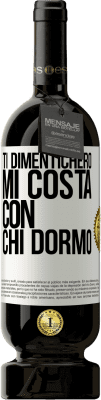 49,95 € Spedizione Gratuita | Vino rosso Edizione Premium MBS® Riserva Ti dimenticherò, mi costa con chi dormo Etichetta Bianca. Etichetta personalizzabile Riserva 12 Mesi Raccogliere 2014 Tempranillo