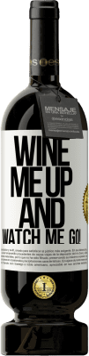 49,95 € Бесплатная доставка | Красное вино Premium Edition MBS® Бронировать Wine me up and watch me go! Белая этикетка. Настраиваемая этикетка Бронировать 12 Месяцы Урожай 2015 Tempranillo