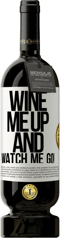 49,95 € Бесплатная доставка | Красное вино Premium Edition MBS® Бронировать Wine me up and watch me go! Белая этикетка. Настраиваемая этикетка Бронировать 12 Месяцы Урожай 2015 Tempranillo