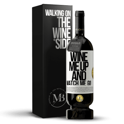 «Wine me up and watch me go!» Edición Premium MBS® Reserva