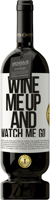 49,95 € Kostenloser Versand | Rotwein Premium Ausgabe MBS® Reserve Wine me up and watch me go! Weißes Etikett. Anpassbares Etikett Reserve 12 Monate Ernte 2014 Tempranillo