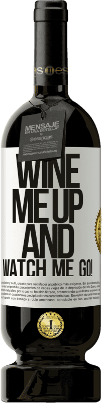 49,95 € Kostenloser Versand | Rotwein Premium Ausgabe MBS® Reserve Wine me up and watch me go! Weißes Etikett. Anpassbares Etikett Reserve 12 Monate Ernte 2015 Tempranillo