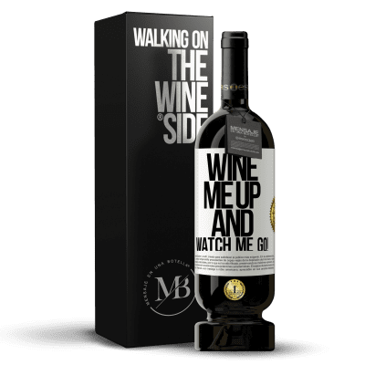 «Wine me up and watch me go!» Edizione Premium MBS® Riserva