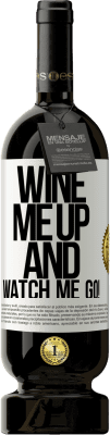 49,95 € Envio grátis | Vinho tinto Edição Premium MBS® Reserva Wine me up and watch me go! Etiqueta Branca. Etiqueta personalizável Reserva 12 Meses Colheita 2015 Tempranillo