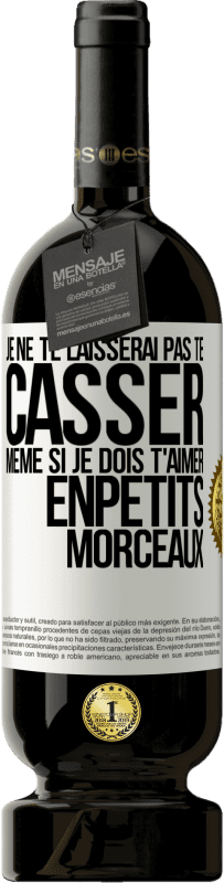 49,95 € Envoi gratuit | Vin rouge Édition Premium MBS® Réserve Je ne te laisserai pas te casser, même si je dois t'aimer enpetits morceaux Étiquette Blanche. Étiquette personnalisable Réserve 12 Mois Récolte 2015 Tempranillo