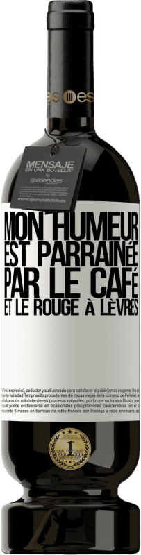 49,95 € Envoi gratuit | Vin rouge Édition Premium MBS® Réserve Mon humeur est parrainée par le café et le rouge à lèvres Étiquette Blanche. Étiquette personnalisable Réserve 12 Mois Récolte 2016 Tempranillo