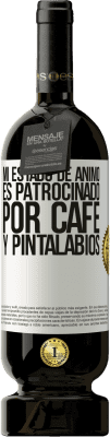 49,95 € Envío gratis | Vino Tinto Edición Premium MBS® Reserva Mi estado de ánimo es patrocinado por café y pintalabios Etiqueta Blanca. Etiqueta personalizable Reserva 12 Meses Cosecha 2015 Tempranillo