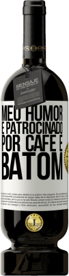 49,95 € Envio grátis | Vinho tinto Edição Premium MBS® Reserva Meu humor é patrocinado por café e batom Etiqueta Branca. Etiqueta personalizável Reserva 12 Meses Colheita 2015 Tempranillo