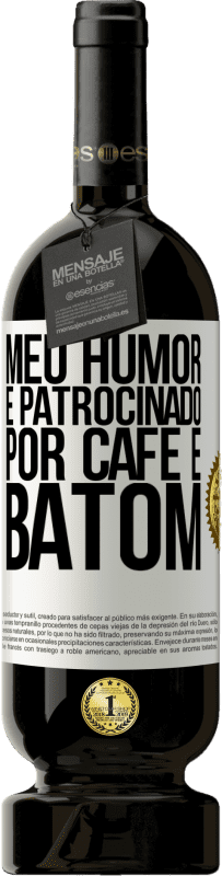 49,95 € Envio grátis | Vinho tinto Edição Premium MBS® Reserva Meu humor é patrocinado por café e batom Etiqueta Branca. Etiqueta personalizável Reserva 12 Meses Colheita 2016 Tempranillo