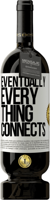 49,95 € Бесплатная доставка | Красное вино Premium Edition MBS® Бронировать Eventually, everything connects Белая этикетка. Настраиваемая этикетка Бронировать 12 Месяцы Урожай 2015 Tempranillo