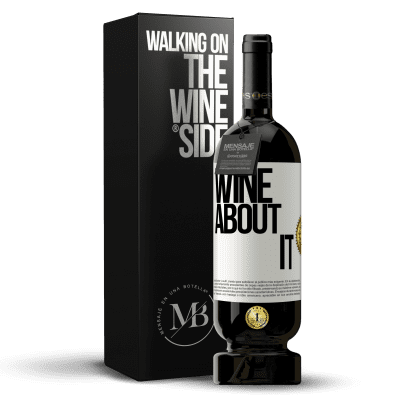 «Wine about it» Edición Premium MBS® Reserva