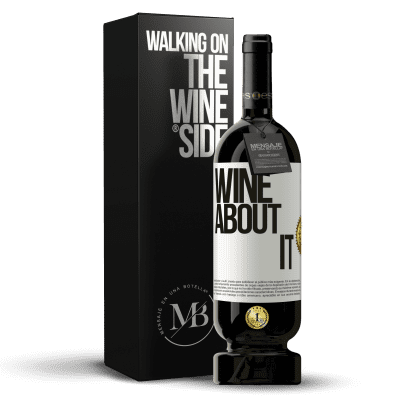 «Wine about it» Premium Ausgabe MBS® Reserve