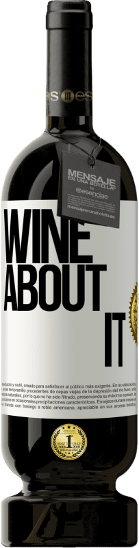 49,95 € Spedizione Gratuita | Vino rosso Edizione Premium MBS® Riserva Wine about it Etichetta Bianca. Etichetta personalizzabile Riserva 12 Mesi Raccogliere 2014 Tempranillo
