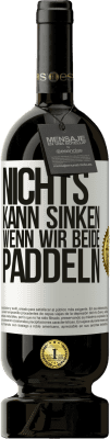 49,95 € Kostenloser Versand | Rotwein Premium Ausgabe MBS® Reserve Nichts kann sinken, wenn wir beide paddeln Weißes Etikett. Anpassbares Etikett Reserve 12 Monate Ernte 2015 Tempranillo