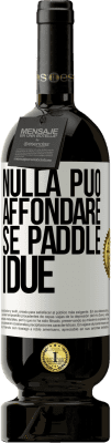 49,95 € Spedizione Gratuita | Vino rosso Edizione Premium MBS® Riserva Nulla può affondare se paddle i due Etichetta Bianca. Etichetta personalizzabile Riserva 12 Mesi Raccogliere 2015 Tempranillo